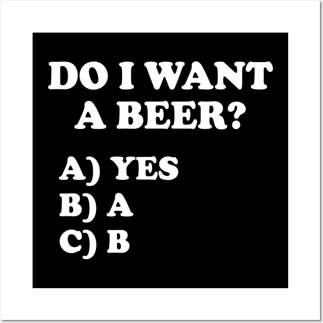 Do I want beer question Wall Art by Portals